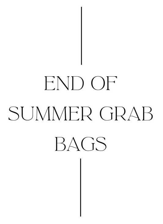END OF SUMMER GRAB BAGS